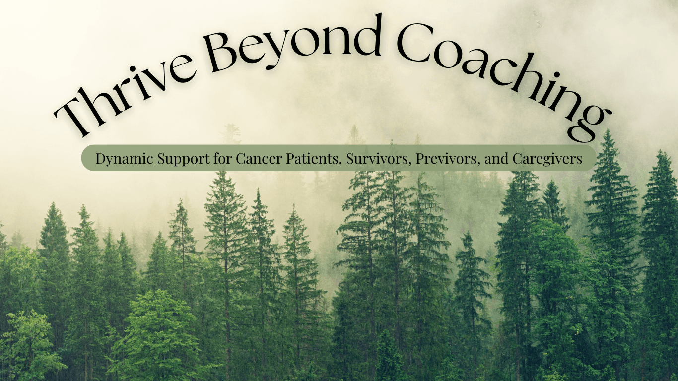Thrive Beyond Coaching - Dynamic Coaching for Cancer Patients, Survivors, and Their Loved Ones